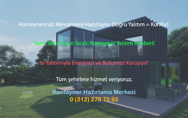 Read more about the article Konteynerlerde Isı Yalıtımı: Kışın Sıcak, Yazın Serin Tutmanın Püf Noktaları